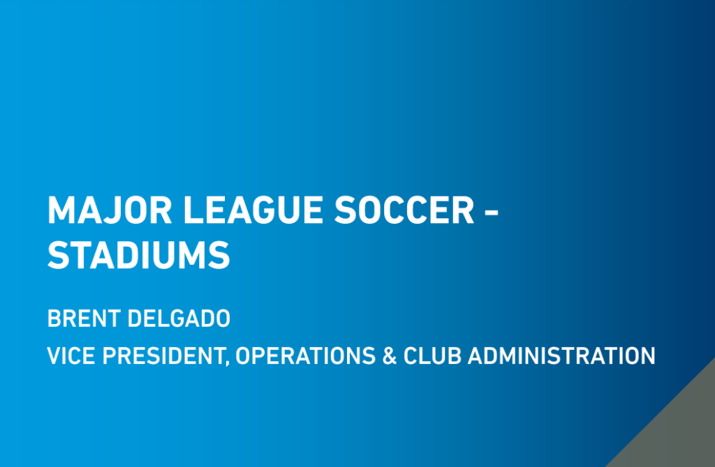 The Stadium in the Major League Soccer – MLS, Brent Delgado