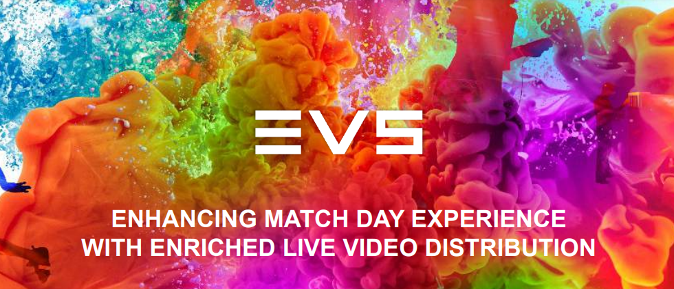 EVS – Enhancing match day experience with enriched live video distribution