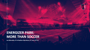 Energizer Park – More than Soccer (By Joe Abernathy – St Louis City SC)