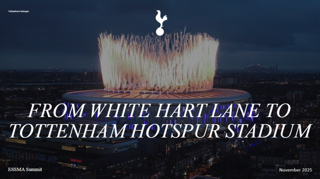 ESSMA Summit 2025 Keynote: From White Hart Lane to Tottenham Hotspur Stadium (Jon Babbs)